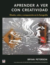Bild vom Artikel Aprender a ver con con creatividad : diseño, color y composición de la fotografía vom Autor Cynthia Paterson