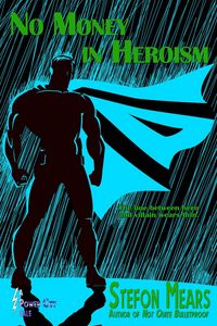 Produktbild: No Money in Heroism (Power City Tales, #1)