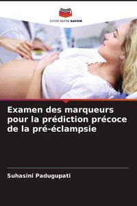 Produktbild: Examen des marqueurs pour la pr&eacute;diction pr&eacute;coce de la pr&eacute;-&eacute;clampsie