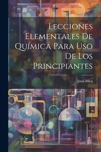 Produktbild: Lecciones Elementales De Qu&iacute;mica Para Uso De Los Principiantes