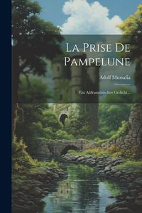 Produktbild: La Prise De Pampelune: Ein Altfranz&ouml;sisches Gedicht...