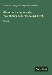 Produktbild: M&eacute;moires sur les journ&eacute;es revolutionnaires et les coups d'&eacute;tat