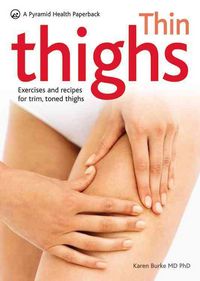 Produktbild: Thin Thighs: Exercises and Recipes for Trim, Toned Thighs