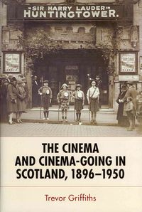 Produktbild: Griffiths, T: Cinema and Cinema-Going in Scotland, 1896-1950