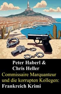 Produktbild: Commissaire Marquanteur und die korrupten Kollegen: Frankreich Krimi