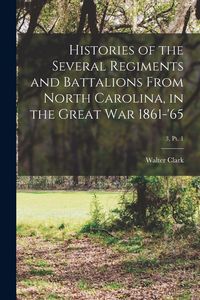 Produktbild: Histories of the Several Regiments and Battalions From North Carolina, in the Great War 1861-'65; 3, pt. 1