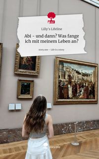 Produktbild: Abi - und dann? Was fange ich mit meinem Leben an?. Life is a Story - story.one