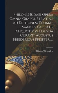 Produktbild: Philonis Judaei Opera Omnia Graece Et Latine Ad Editionem Thomae Mangey Collatis Aliquot Mss. Edenda Curavit Augustus Friedericus Pfeiffer......