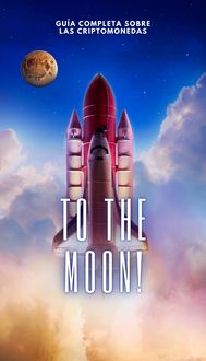 Produktbild: To The Moon!: Gu&iacute;a Completa sobre las Criptomonedas