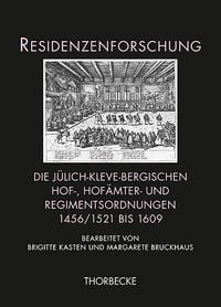 Produktbild: Die j&uuml;lich-kleve-bergischen Hof-, Hof&auml;mter- und Regimentsordnungen 1456/1521 bis 1609