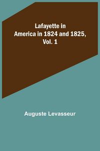 Produktbild: Lafayette in America in 1824 and 1825, Vol. 1