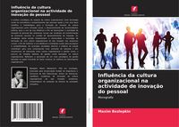 Produktbild: Influ&ecirc;ncia da cultura organizacional na actividade de inova&ccedil;&atilde;o do pessoal