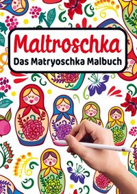 Produktbild: MALTROSCHKA - Das Matryoschka Malbuch