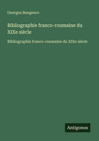 Produktbild: Bibliographie franco-roumaine du XIXe si&egrave;cle