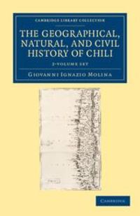 Produktbild: The Geographical, Natural, and Civil History of Chili 2 Volume Set