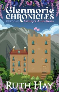 Produktbild: Ashley's Ambitions (Glenmorie Chronicles, #1)