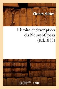 Produktbild: Histoire et description du Nouvel-Op&eacute;ra (&Eacute;d.1883)