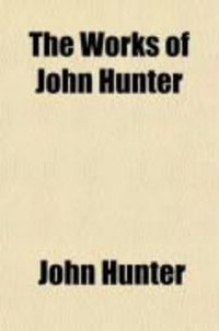 Produktbild: The Works of John Hunter; With Notes