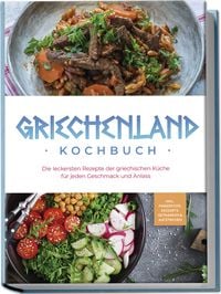 Produktbild: Griechenland Kochbuch: Die leckersten Rezepte der griechischen K&uuml;che f&uuml;r jeden G
