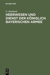 Produktbild: Heerwesen und Dienst der k&ouml;niglich bayerischen Armee