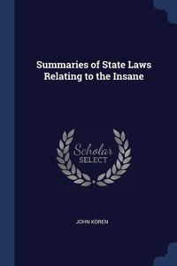 Produktbild: Summaries of State Laws Relating to the Insane