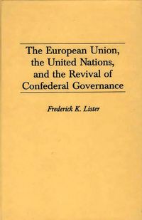 Produktbild: The European Union, the United Nations, and the Revival of Confederal Governance