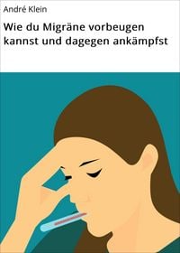 Produktbild: Wie du Migr&auml;ne vorbeugen kannst und dagegen ank&auml;mpfst