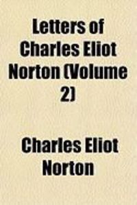 Produktbild: Letters of Charles Eliot Norton (Volume 2)