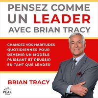 Produktbild: Pensez comme un leader avec Brian Tracy