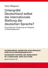 Produktbild: Untergr&auml;bt Deutschland selbst die internationale Stellung der deutschen Sprache?