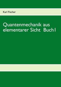 Produktbild: Quantenmechanik aus elementarer Sicht Buch 1