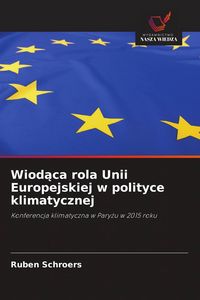 Produktbild: Wiod&iquest;ca rola Unii Europejskiej w polityce klimatycznej
