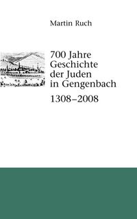 Produktbild: 700 Jahre Geschichte der Gengenbacher Juden 1308 - 2008