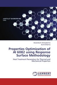 Produktbild: Properties Optimization of Al 6082 using Response Surface Methodology