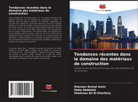 Produktbild: Tendances r&eacute;centes dans le domaine des mat&eacute;riaux de construction