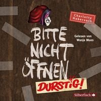 Produktbild: Bitte nicht &ouml;ffnen 3: Durstig!