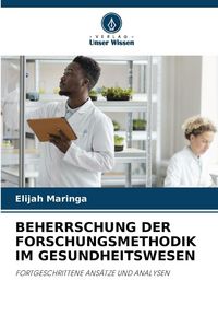 Produktbild: Beherrschung der Forschungsmethodik im Gesundheitswesen