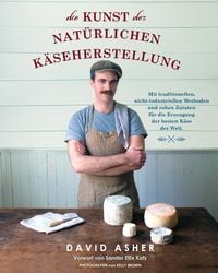 Produktbild: Die Kunst der nat&uuml;rlichen K&auml;seherstellung