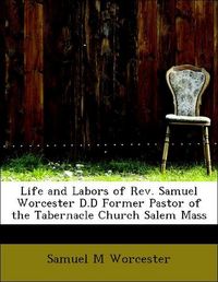 Produktbild: Worcester, S: Life and Labors of Rev. Samuel Worcester D.D F
