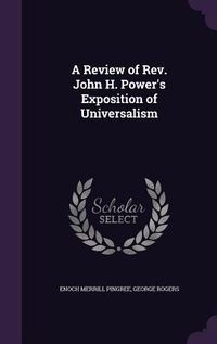 Produktbild: A Review of Rev. John H. Power's Exposition of Universalism