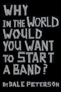 Produktbild: Why in the World Would You Want to Start a Band?