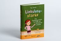 Linkslesestärke - Eine Mutmachgeschichte für Kinder mit Rechtschreibschwäche und Legasthenie und für Kinder mit Mobbing-Erfahrung in der Schule