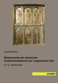 Produktbild: Meisterwerke der deutschen Goldschmiedekunst der vorgotischen Zeit