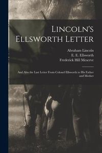 Produktbild: Lincoln's Ellsworth Letter: and Also the Last Letter From Colonel Ellsworth to His Father and Mother