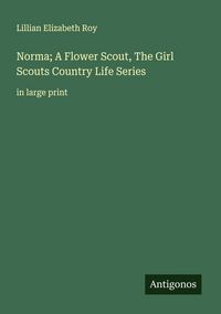 Produktbild: Norma; A Flower Scout, The Girl Scouts Country Life Series