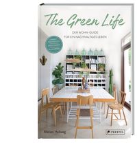 The Green Life: Der Wohn-Guide für ein nachhaltiges Leben' von 'Marion  Hellweg' - Buch - '978-3-7913-8641-6