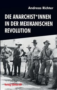 Produktbild: Die Anarchist*innen in der Mexikanischen Revolution