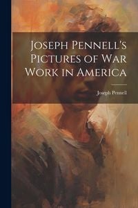 Produktbild: Joseph Pennell's Pictures of War Work in America