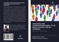 Produktbild: Opleiding Van Overheidspersoneel Op De Kenya School Van De Overheid