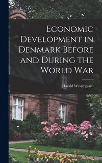 Produktbild: Economic Development in Denmark Before and During the World War